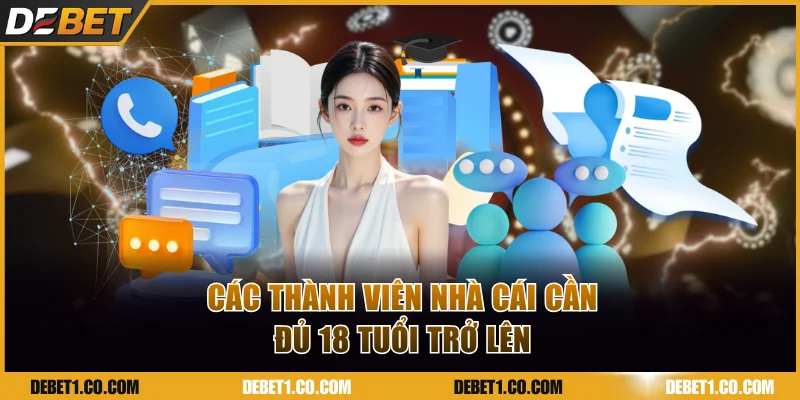 Các thành viên nhà cái cần đủ 18 tuổi trở lên